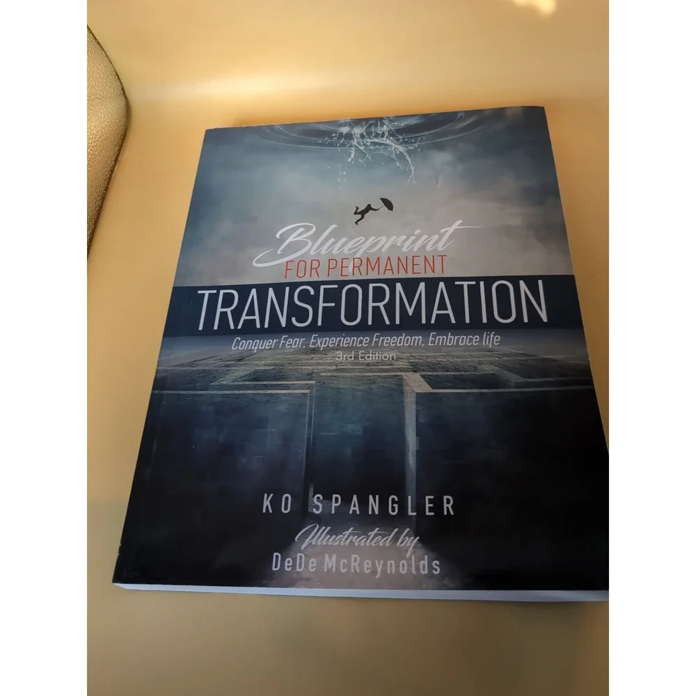 Blueprint For Permanent Transformation Conquer Fear Experience Freedom Embrace..